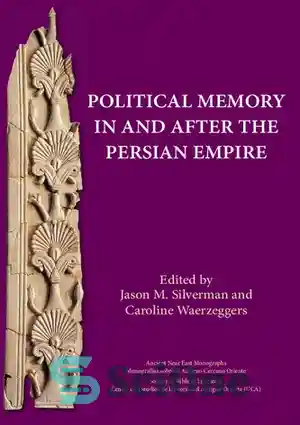 دانلود کتاب Political memory in and after the Persian Empire – حافظه سیاسی در امپراتوری ایران و پس از آن